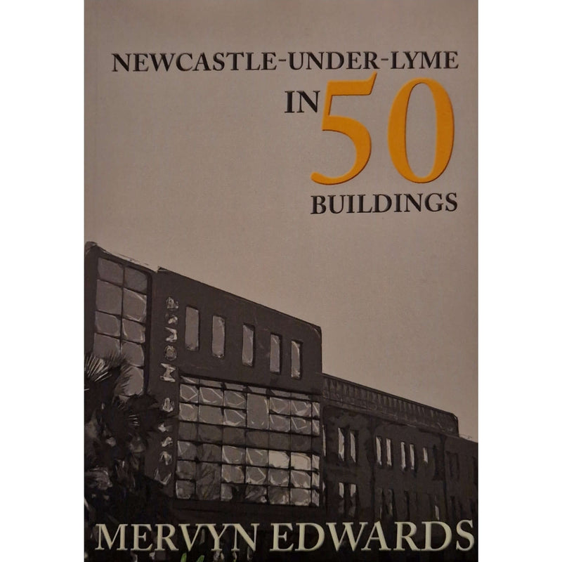 50 Buildings of Newcastle under Lyme Book by Mervyn Edwards by Barewall