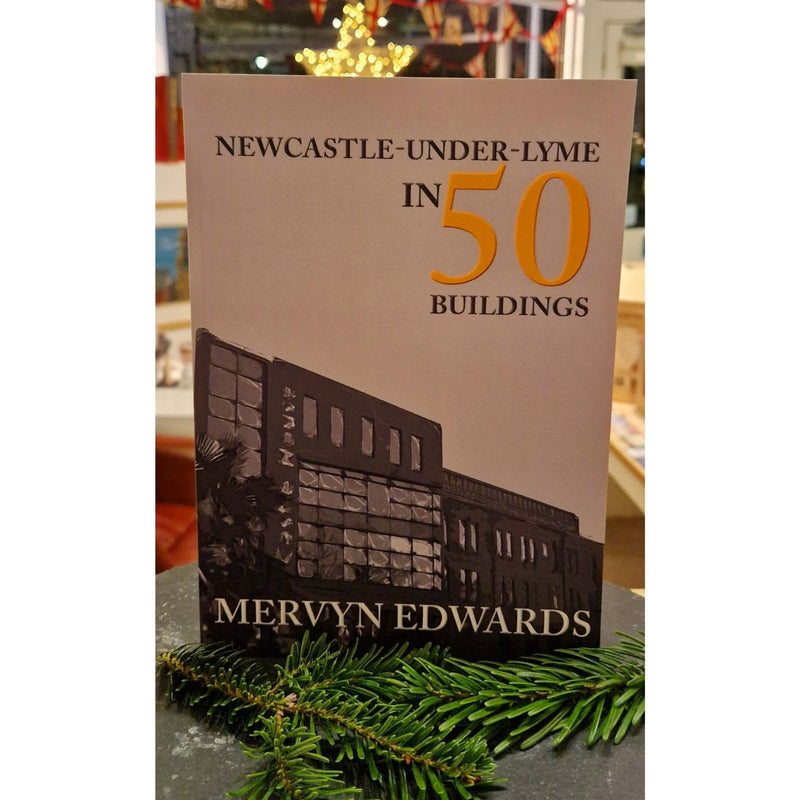 50 Buildings of Newcastle under Lyme Book by Mervyn Edwards by Barewall