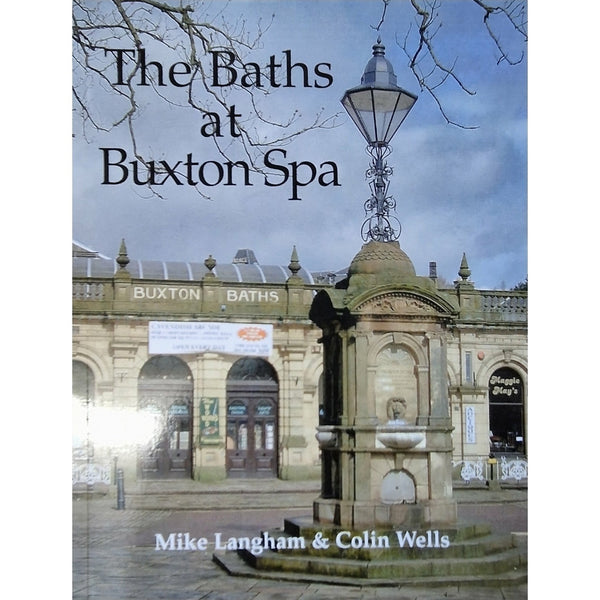 A History of Baths At Buxton Spa by Mike Langham and Colin Wells by Barewall