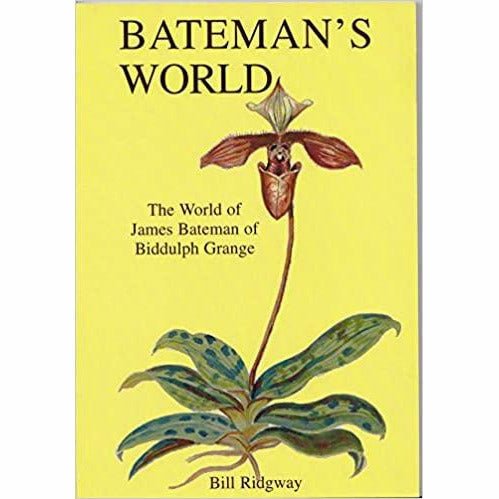 Bateman's World The World of James Bateman of Biddulph Grange by Bill Ridgway by Barewall