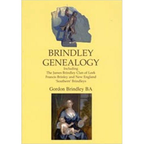 Brindley Genealogy by Gordon Brindley by Barewall