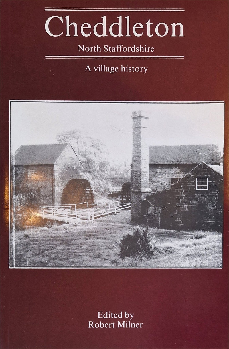 Cheddleton North Staffordshire A Village History Book by Robert Milner by Barewall