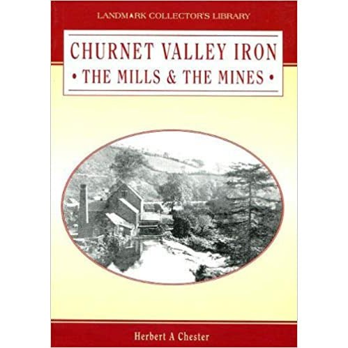 Churnet Valley Iron: The Mills and the Mines by Herbert Chester by Barewall