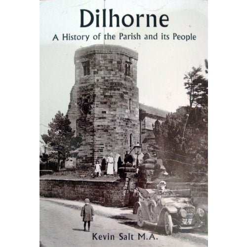 Dilhorne A History of the Parish and its People by Kevin Salt by Barewall