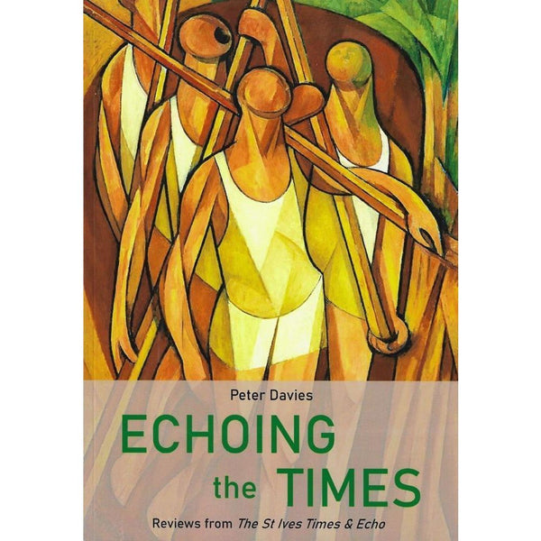 Echoing The Times - Reviews from The St Ives Times and Echo by Peter Davies by Barewall