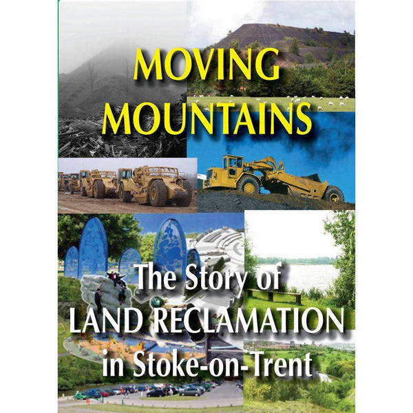 Moving Mountains - The Story of Land Reclamation in Stoke on Trent Historical Film DVD by Barewall