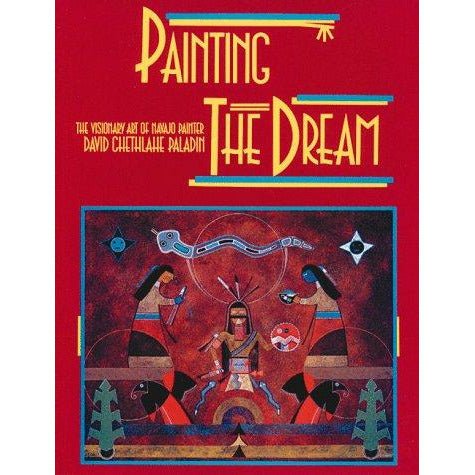 Painting the Dream: Visionary Art of the Navajo Painter by Barewall