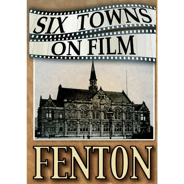 Six Towns on Film - Fenton - Stoke on Trent Historical Film DVD by Barewall