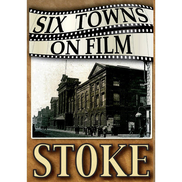 Six Towns on Film - Stoke - Stoke on Trent Historical Film DVD by Barewall