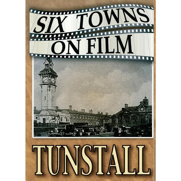 Six Towns on Film - Tunstall - Stoke on Trent Historical Film DVD by Barewall