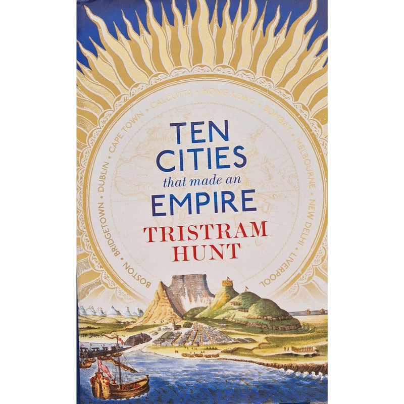 Ten Cities that made an Empire Hardback Book by Tristram Hunt by Barewall