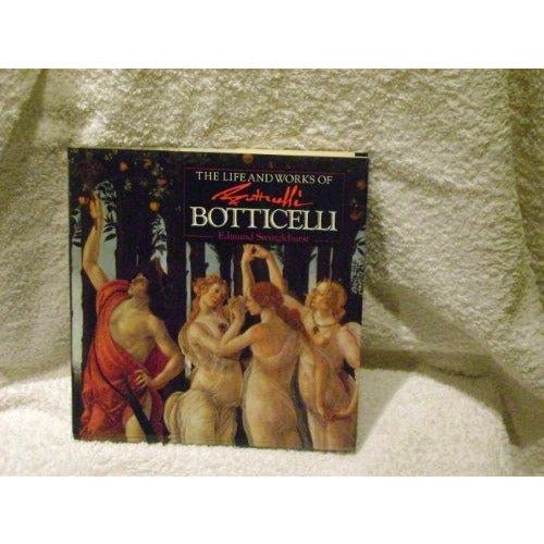 The Life & Works of Botticelli by Edmund Swinglehurst (1994 - 08 - 02) by Barewall