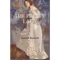 The Pretty Lady by Arnold Bennett by Barewall