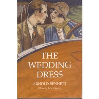 The Wedding Dress by Arnold Bennett by Barewall